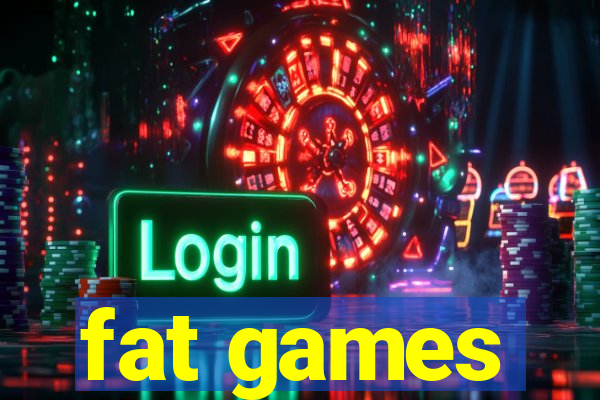 fat games